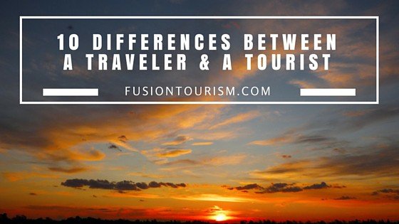 10 Differences Between a Traveller and a Tourist
