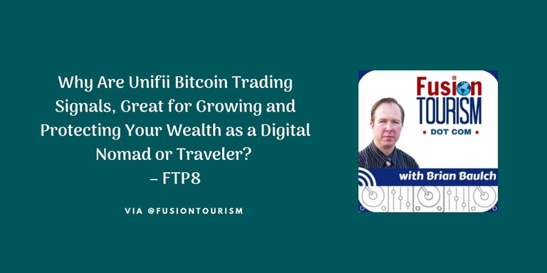 Why Are Unifii Bitcoin Trading Signals, Great for Growing and Protecting Your Wealth as a Digital Nomad or Traveler? – FTP8